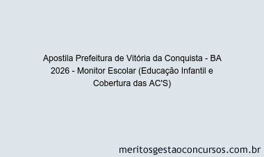 Apostila Concurso Prefeitura de Vitória da Conquista - BA 2026 - Monitor Escolar (Educação Infantil e Cobertura das AC'S)