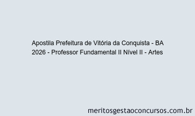 Apostila Concurso Prefeitura de Vitória da Conquista - BA 2026 - Professor Fundamental II Nível II - Artes