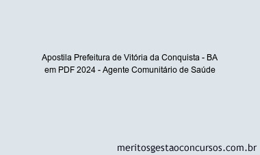 Apostila Concurso Prefeitura de Vitória da Conquista - BA 2024 PDF - Agente Comunitário de Saúde