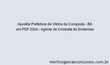 Apostila Concurso Prefeitura de Vitória da Conquista - BA 2024 PDF - Agente de Combate às Endemias