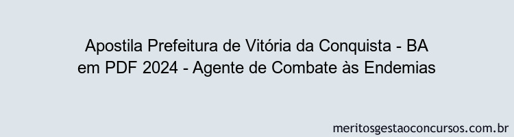 Apostila Concurso Prefeitura de Vitória da Conquista - BA 2024 PDF - Agente de Combate às Endemias