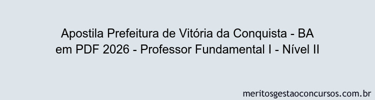 Apostila Concurso Prefeitura de Vitória da Conquista - BA 2026 - Professor Fundamental I - Nível II