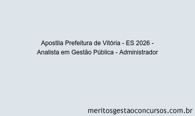 Apostila Concurso Prefeitura de Vitória - ES 2026 - Analista em Gestão Pública - Administrador