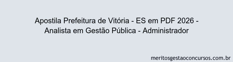 Apostila Concurso Prefeitura de Vitória - ES 2026 - Analista em Gestão Pública - Administrador