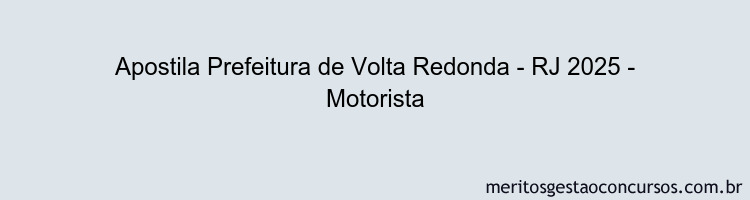 Apostila Concurso Prefeitura de Volta Redonda - RJ 2025 - Motorista