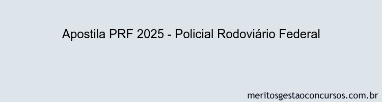 Apostila Concurso PRF 2025 - Policial Rodoviário Federal