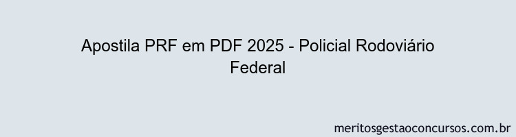 Apostila Concurso PRF 2025 - Policial Rodoviário Federal