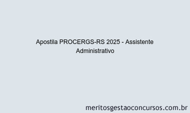Apostila Concurso PROCERGS-RS 2025 - Assistente Administrativo