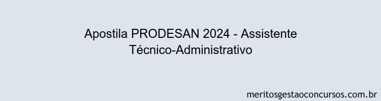 Apostila Concurso PRODESAN 2024 Impressa - Assistente Técnico-Administrativo