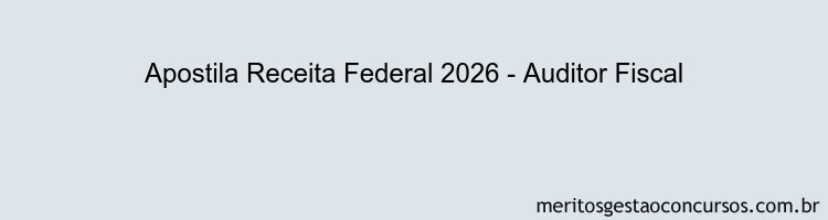 Apostila Concurso Receita Federal 2026 - Auditor Fiscal