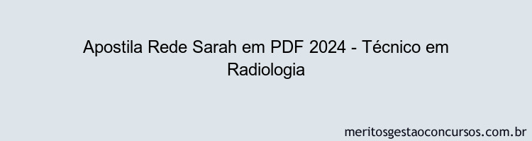 Apostila Concurso Rede Sarah 2024 PDF - Técnico em Radiologia