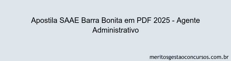 Apostila Concurso SAAE Barra Bonita 2025 - Agente Administrativo