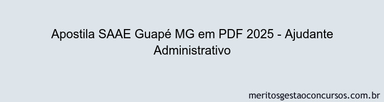 Apostila Concurso SAAE Guapé MG 2025 - Ajudante Administrativo