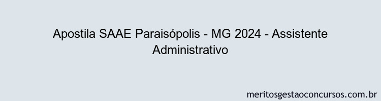 Apostila Concurso SAAE Paraisópolis - MG 2024 Impressa - Assistente Administrativo