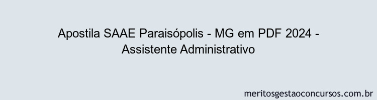 Apostila Concurso SAAE Paraisópolis - MG 2024 PDF - Assistente Administrativo