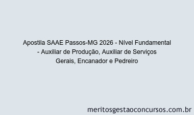 Apostila Concurso SAAE Passos-MG 2026 - Nível Fundamental - Auxiliar de Produção, Auxiliar de Serviços Gerais, Encanador e Pedreiro