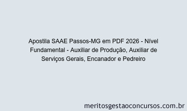 Apostila Concurso SAAE Passos-MG 2026 - Nível Fundamental - Auxiliar de Produção, Auxiliar de Serviços Gerais, Encanador e Pedreiro