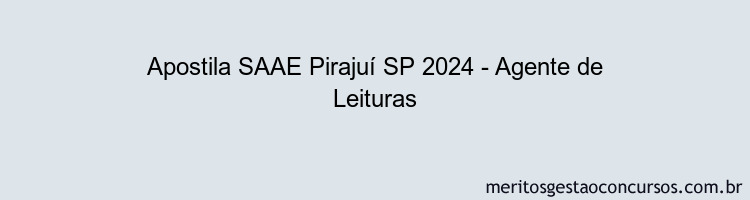 Apostila Concurso SAAE Pirajuí SP 2024 Impressa - Agente de Leituras