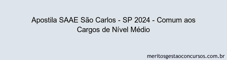 Apostila Concurso SAAE São Carlos - SP 2024 Impressa - Comum aos Cargos de Nível Médio