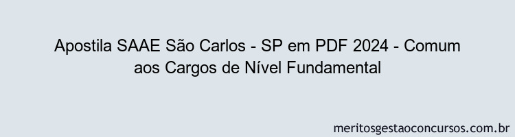 Apostila Concurso SAAE São Carlos - SP 2024 PDF - Comum aos Cargos de Nível Fundamental