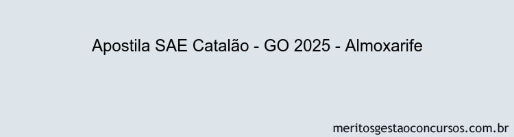 Apostila Concurso SAE Catalão - GO 2025 - Almoxarife