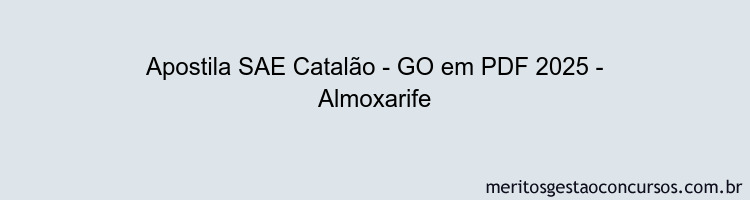 Apostila Concurso SAE Catalão - GO 2025 - Almoxarife