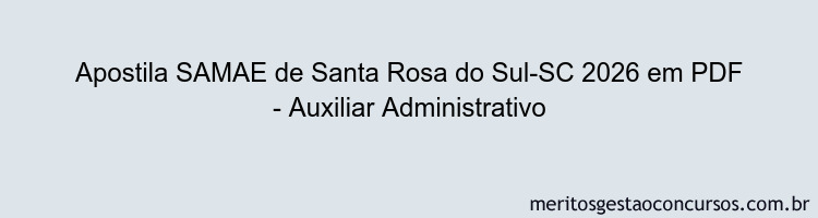 Apostila Concurso SAMAE de Santa Rosa do Sul-SC 2026 - Auxiliar Administrativo