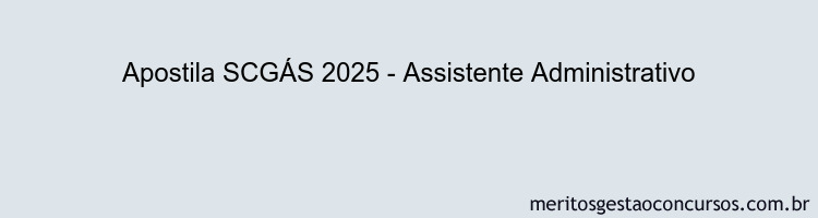 Apostila Concurso SCGÁS 2025 - Assistente Administrativo