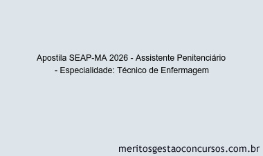 Apostila Concurso SEAP-MA 2026 - Assistente Penitenciário - Especialidade: Técnico de Enfermagem