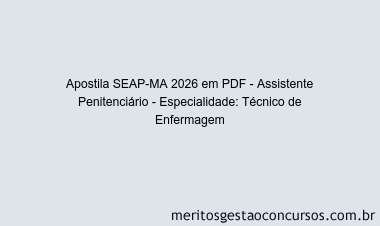 Apostila Concurso SEAP-MA 2026 - Assistente Penitenciário - Especialidade: Técnico de Enfermagem