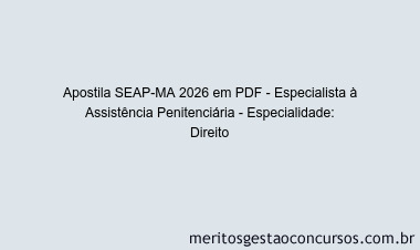 Apostila Concurso SEAP-MA 2026 - Especialista à Assistência Penitenciária - Especialidade: Direito