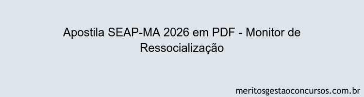 Apostila Concurso SEAP-MA 2026 - Monitor de Ressocialização