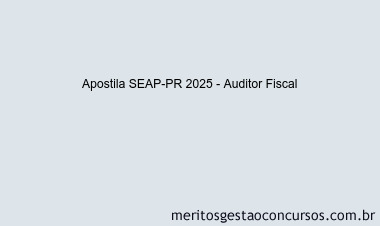 Apostila Concurso SEAP-PR 2025 - Auditor Fiscal