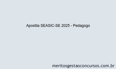 Apostila Concurso SEASIC-SE 2025 - Pedagogo