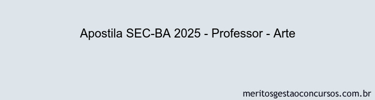 Apostila Concurso SEC-BA 2025 - Professor - Arte