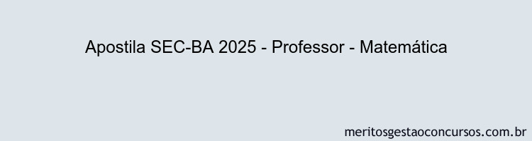 Apostila Concurso SEC-BA 2025 - Professor - Matemática