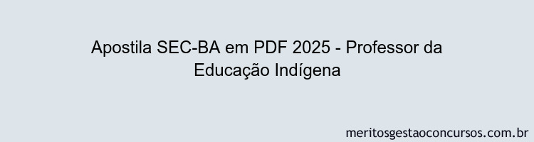 Apostila Concurso SEC-BA 2025 - Professor da Educação Indígena