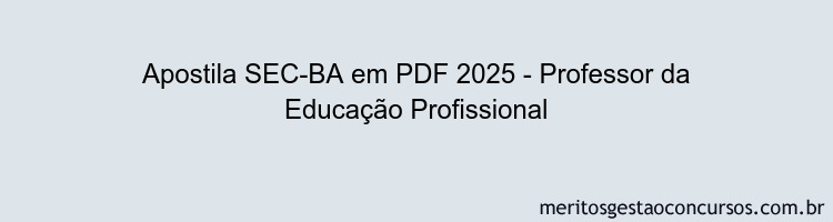 Apostila Concurso SEC-BA 2025 - Professor da Educação Profissional