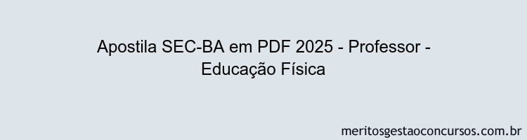 Apostila Concurso SEC-BA 2025 - Professor - Educação Física