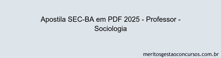 Apostila Concurso SEC-BA 2025 - Professor - Sociologia