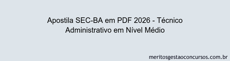 Apostila Concurso SEC-BA 2026 - Técnico Administrativo em Nível Médio