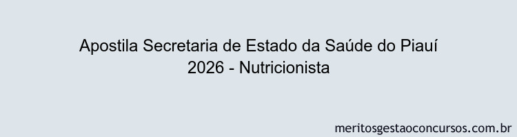 Apostila Concurso Secretaria de Estado da Saúde do Piauí 2026 - Nutricionista