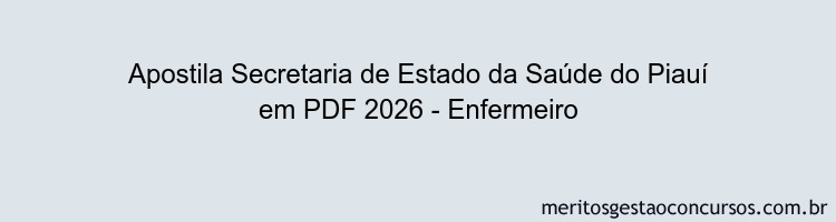 Apostila Concurso Secretaria de Estado da Saúde do Piauí 2026 - Enfermeiro