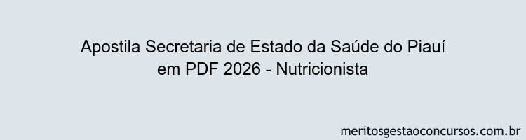 Apostila Concurso Secretaria de Estado da Saúde do Piauí 2026 - Nutricionista