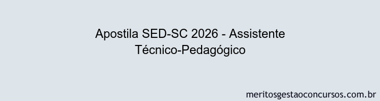 Apostila Concurso SED-SC 2026 - Assistente Técnico-Pedagógico