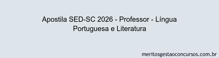 Apostila Concurso SED-SC 2026 - Professor - Língua Portuguesa e Literatura