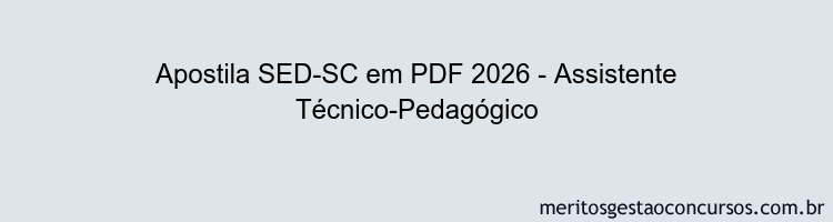 Apostila Concurso SED-SC 2026 - Assistente Técnico-Pedagógico