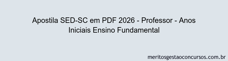 Apostila Concurso SED-SC 2026 - Professor - Anos Iniciais Ensino Fundamental