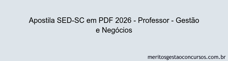 Apostila Concurso SED-SC 2026 - Professor - Gestão e Negócios