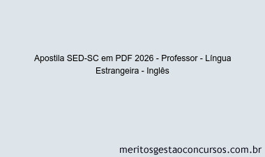 Apostila Concurso SED-SC 2026 - Professor - Língua Estrangeira - Inglês